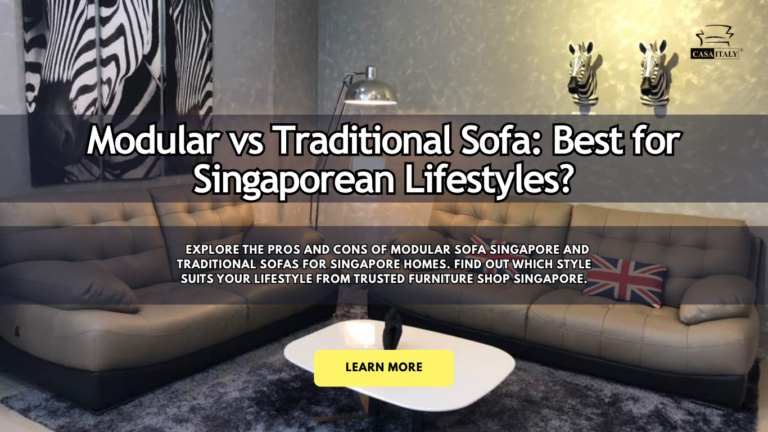 Modular vs. Traditional Sofa: Which Works Best for Singaporean Lifestyles?