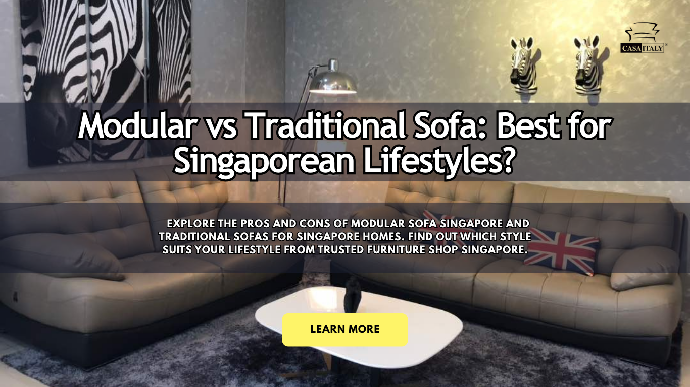 Modular vs. Traditional Sofa: Which Works Best for Singaporean Lifestyles?