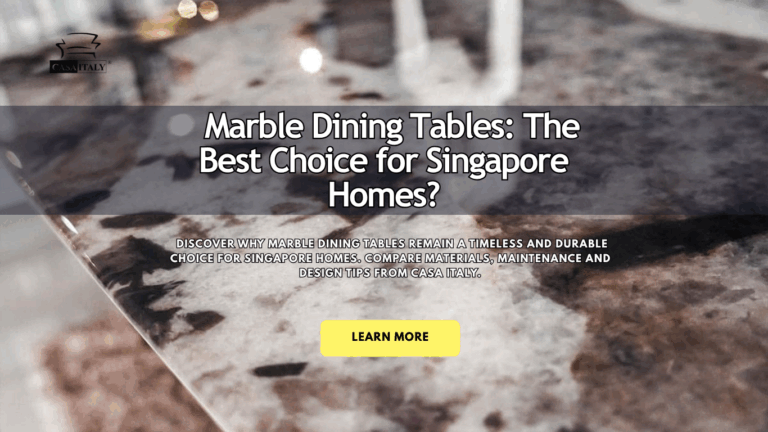 Marble Dining Tables: Still the Best Choice for Singapore Homes? 