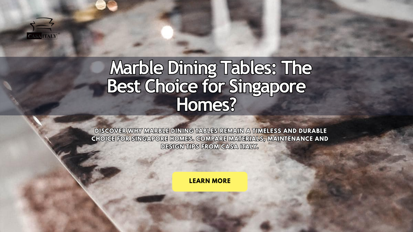 Marble Dining Tables: Still the Best Choice for Singapore Homes? 