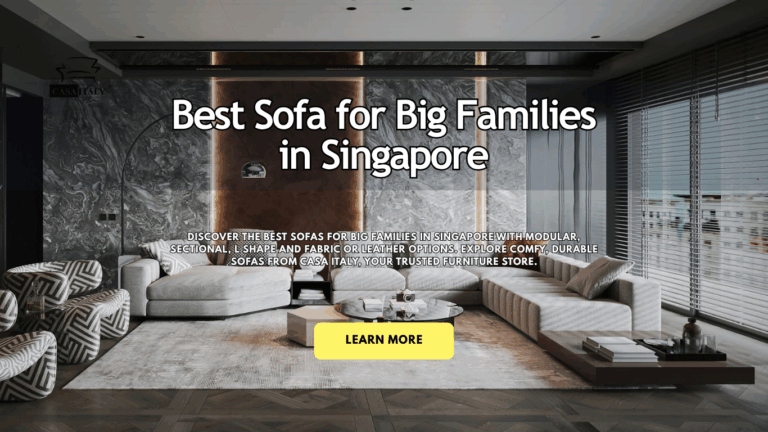 Best Sofas for Big Families in Singapore: Comfort Meets Function 